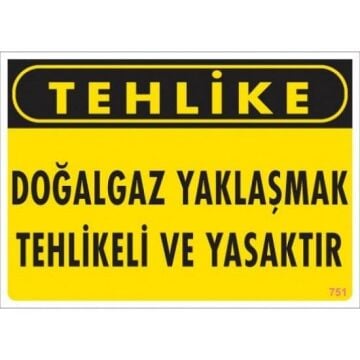 Uyarı Levhası Doğalgaz Yaklaşmak Tehlikeli Ve Yasaktır ''751''
