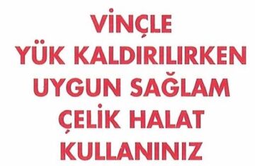 Uyarı Levhası Vinçle Yük Kaldırılırken Uygun Sağlam Çelik Halat kullanınız ''1319''