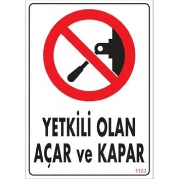 Uyarı Levhası Yetkili Olan Açar Ve Kapar ''1103''