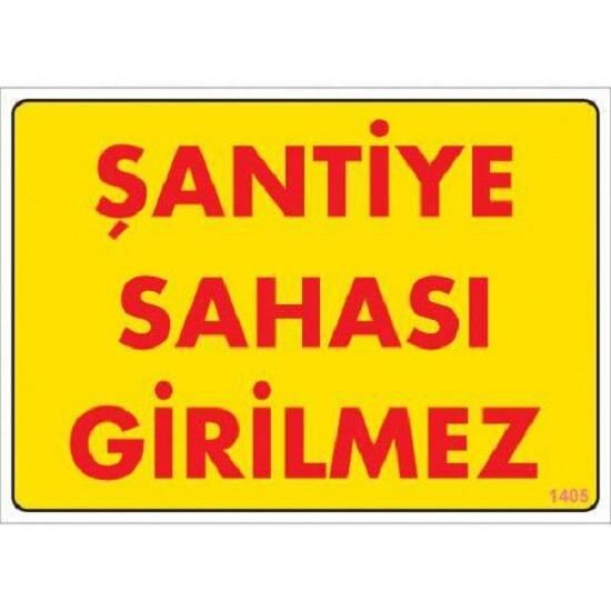 Uyarı Levhası Şantiye Sahası Girilmez ''1405''