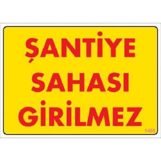 Uyarı Levhası Şantiye Sahası Girilmez ''1405''