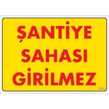 Uyarı Levhası Şantiye Sahası Girilmez ''1405''