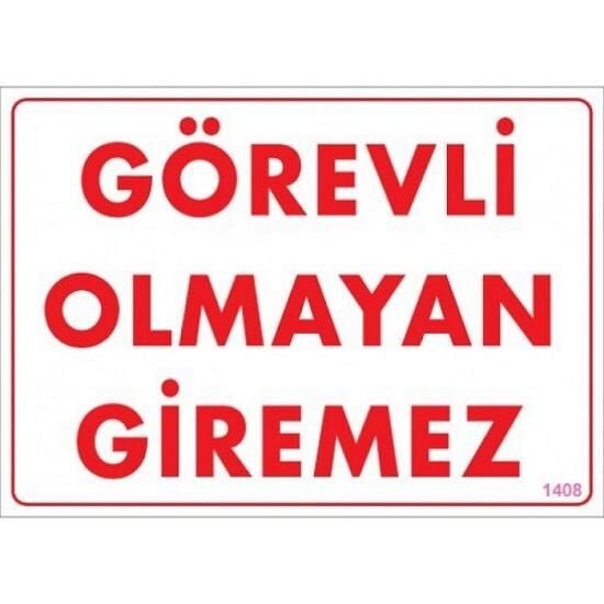 Uyarı Levhası Görevli Olmayan Giremez ''1408''
