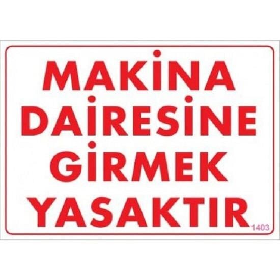 Uyarı Levhası Makina Dairesine Girmek Yasaktır ''1403''