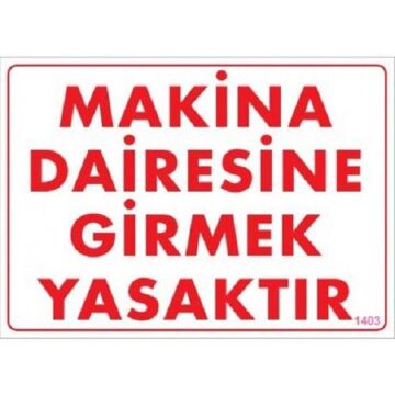 Uyarı Levhası Makina Dairesine Girmek Yasaktır ''1403''