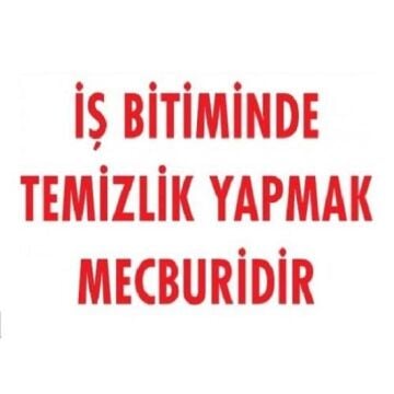 Uyarı Levhası İş Bitiminde Temizlik Yapmak Mecburidir ''1202''