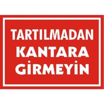 Uyarı Levhası Tartılmadan Kantara Girmeyin ''1619'' Levhası