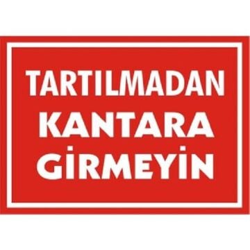Uyarı Levhası Tartılmadan Kantara Girmeyin ''1619'' Levhası