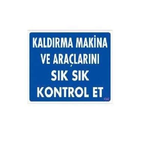 Uyarı Levhası Kaldırma Makina Ve Araçlarını Sık Sık Kontrol Et ''1342''