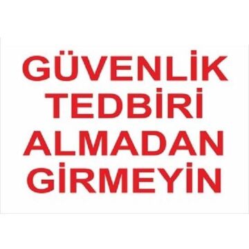 Uyarı Levhası Güvenlik Tedbiri Almadan Girmeyiniz ''1412''