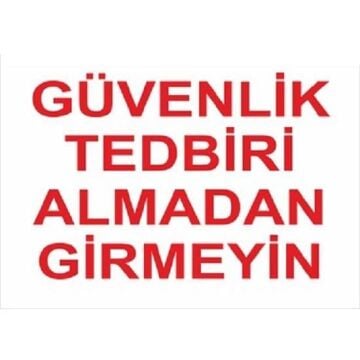 Uyarı Levhası Güvenlik Tedbiri Almadan Girmeyiniz ''1412''