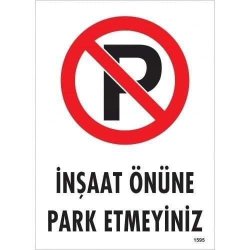 Uyarı Levhası İnşaat Önüne Park Etmeyiniz ''1595''