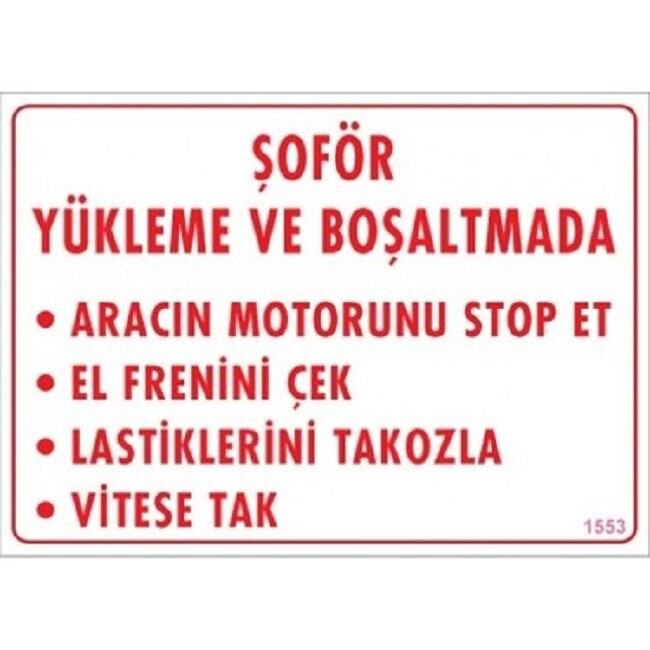 Uyarı Levhası Şoför Yükleme ve Boşaltmada ''1553''