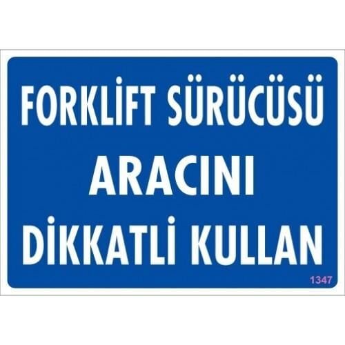 Uyarı Levhası Forklift Sürücüsü Aracını Dikkatli Kullan ''