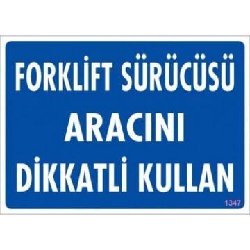 Uyarı Levhası Forklift Sürücüsü Aracını Dikkatli Kullan ''