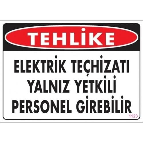 Uyarı Levhası Elektrik Teçhizatı Yalnız Yetkili Personel girebilir ''1123''