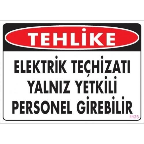 Uyarı Levhası Elektrik Teçhizatı Yalnız Yetkili Personel girebilir ''1123''
