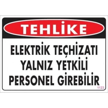 Uyarı Levhası Elektrik Teçhizatı Yalnız Yetkili Personel girebilir ''1123''