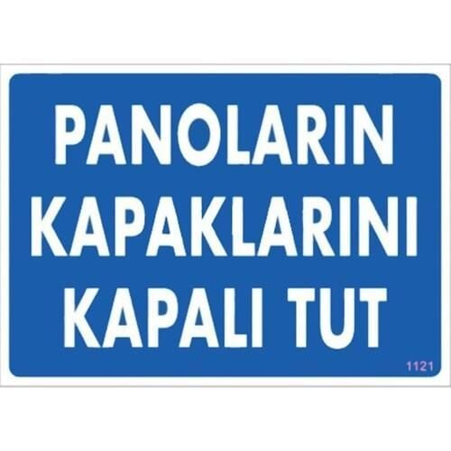 Uyarı Levhası Panoların Kapaklarını Kapalı Tut ''1121''