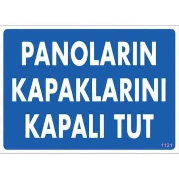 Uyarı Levhası Panoların Kapaklarını Kapalı Tut ''1121''