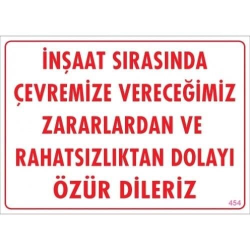 Uyarı Levhası İnşaat Sırasında Çevr. Ver. Zarar ve Rahahatsızlıktan Dolayı Özür Dileriz ''454''