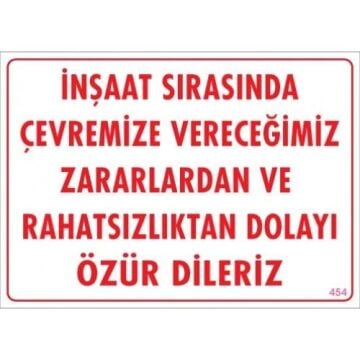 Uyarı Levhası İnşaat Sırasında Çevr. Ver. Zarar ve Rahahatsızlıktan Dolayı Özür Dileriz ''454''