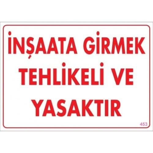 Uyarı Levhası İnşaata Girmek Tehlikeli Ve Yasaktır ''453''