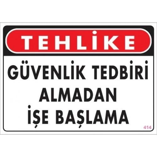 Uyarı Levhası Güvenlik Tedbiri Almadan İşe Başlama ''414''