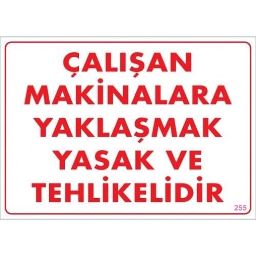 Uyarı Levhası Çalışan Makinalara Yaklaşmak Yasak Ve Tehlikelidir ''255''