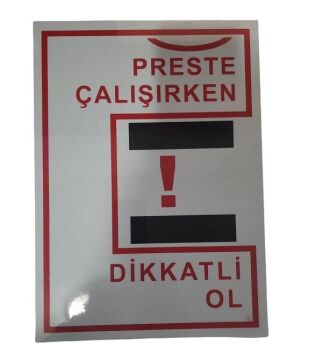 Uyarı Levhası Preste Çalışırken Dikkatli Ol ''213''