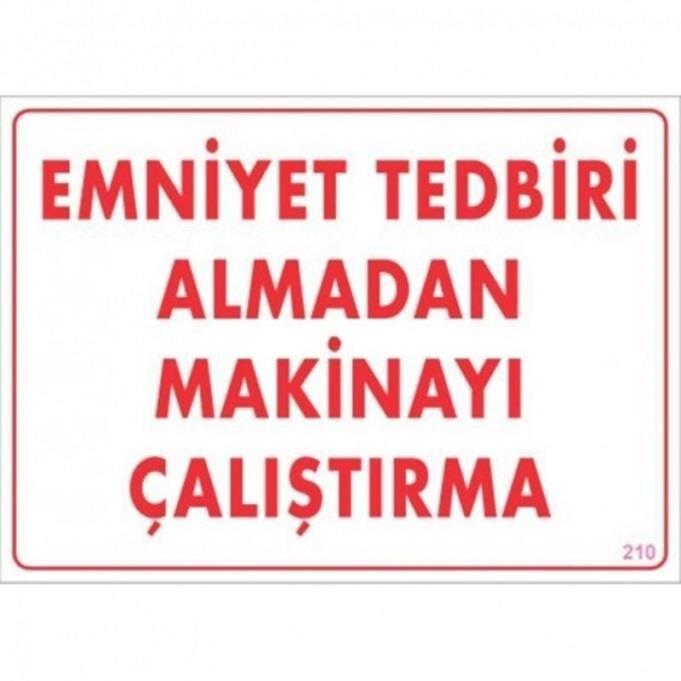 Uyarı Levhası Emniyet Almadan Makinayı Çaliştırma ''210''