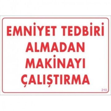 Uyarı Levhası Emniyet Almadan Makinayı Çaliştırma ''210''