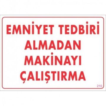 Uyarı Levhası Emniyet Almadan Makinayı Çaliştırma ''210''