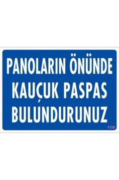 Uyarı Levhası Panoların Önünde Kauçuk Paspas Bulundurunu ''1128''
