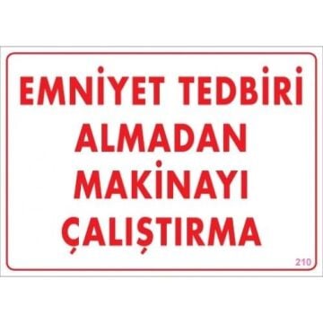 Uyarı Levhası Emniyet Tedbiri Almadan Makinayı Çalıştırma''210''