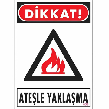 Uyarı Levhası Ateşle Yaklaşma ''850''